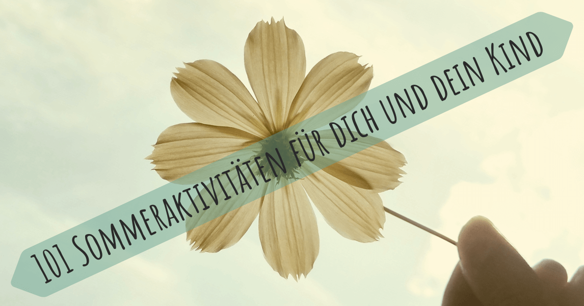 Sommeraktivitäten für dich und dein Kind
